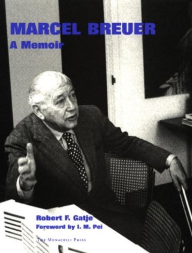 Marcel Breuer: A Memoir by I.M. Pei, Robert Gatje