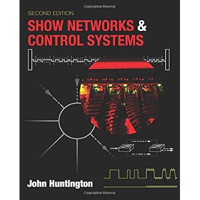 Show Networks and Control Systems: Formerly "Control Systems for Live Entertainment" 2nd Edition