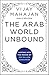 The Arab World Unbound: Tapping into the Power of 350 Million Consumers