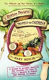 A Rotten Person Travels the Caribbean: A Grump in Paradise Discovers that Anyplace it's Legal to Carry a Machete is Comedy Just Waiting to (Travelers' Tales) by Gary Buslik