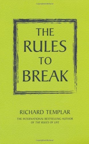 Rules to Break, The: A Personal Code for Living Your Life, Your Way (Richard Templar's Rules)