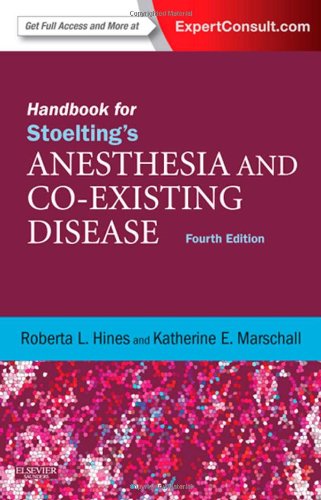 Handbook for Stoelting's Anesthesia and Co-Existing Disease: Expert Consult: Online and Print, 4e, by Roberta L. Hines MD, Katherine Marsc