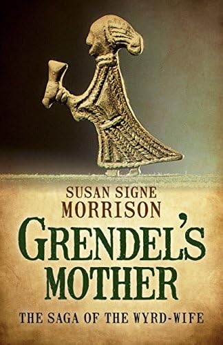 Grendel’s Mother: The Saga of the Wyrd-Wife