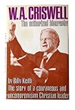 W. A. Criswell: The authorized biography; the story of a courageous and uncompromising Christian leader