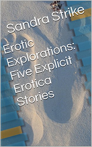 Erotic Explorations Five Explicit Erotica Stories Kindle