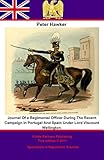 Journal Of a Regimental Officer During The Recent Campaign In Portugal And Spain Under Lord Viscount by Peter Hawker