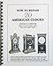 How to Repair 20 American Clocks