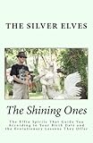 The Shining Ones: The Elfin Spirits That Guide You According to Your Birth Date and the Evolutionary by 