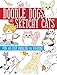 Doodle Dogs and Sketchy Cats: Fun and Easy Doodling for Everyone by