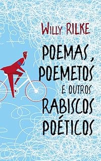 Livro Poemas, poemetos e outros rabiscos poéticos: Poemas sobre amor, saudade e os pequenos sentimentos que marcam a vida, com um toque de humor