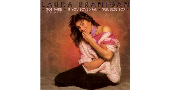 Laura Branigan Solitaire If You Loved Me Squeeze Box Amazon Com Music amazon com