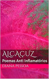 Livro Alcaçuz: Poemas Anti Inflamatórios