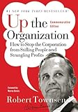 Up the Organization: How to Stop the Corporation from Stifling People and Strangling Profits: 144 (J-B Warren Bennis Series)