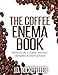 The Coffee Enema Book
