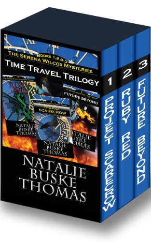 The Serena Wilcox Time Travel Trilogy Books 1, 2 and 3: Project Scarecrow, Ruby Red, Future Beyond (The Serena Wilcox Mysteries)