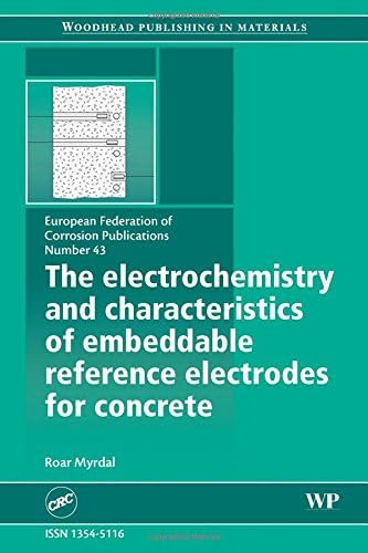 The Electrochemistry and Characteristics of Embeddable Reference Electrodes for Concrete (European Federation of Corrosion (EFC) Series)