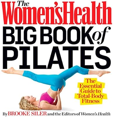 The Womens Health Big Book of Pilates: The Essential Guide to ...