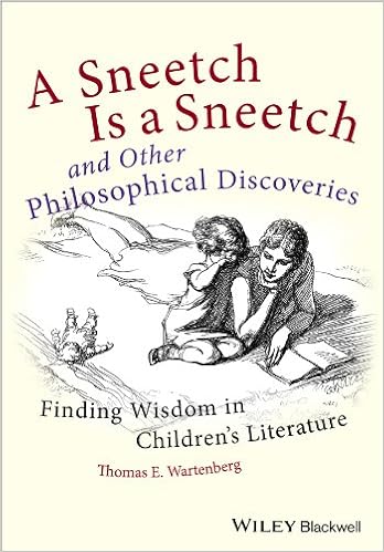 A Sneetch is a Sneetch and Other Philosophical Discoveries: Finding Wisdom in Children's Literature, by Thomas E. Wartenberg A Sneetch is a Sneetch and Other Philosophical Discoveries: Finding Wisdom in Children's Literature, by Thomas E. Wartenberg