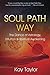 Soul Path Way: The Dance of Astrology, Intuition & Spiritual Awakening by Kay Taylor