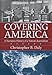 Covering America: A Narrative History of a Nation's Journalism
