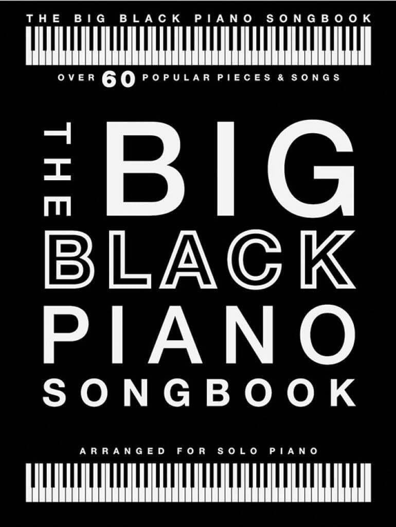The Big Black Piano Songbook | Arranged for Solo Piano | Over 60 Popular Pieces in Classical Pop Jazz Film and Holiday Styles | Piano Sheet Music Songbook for All Skill Levels