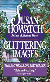 Glittering Images: A Novel (Starbridge), by Susan Howatch Glittering Images: A Novel (Starbridge), by Susan Howatch