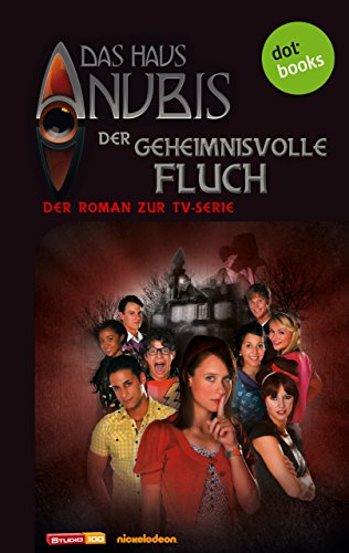 Das Haus Anubis Band 3 Der Geheimnisvolle Fluch Der Roman Zur