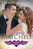 Royally Matched: A Royal Billionaire Second Chance Romance (Match Made in Heaven Series)
