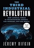 The Third Industrial Revolution: How Lateral Power Is Transforming Energy, the Economy, and the World