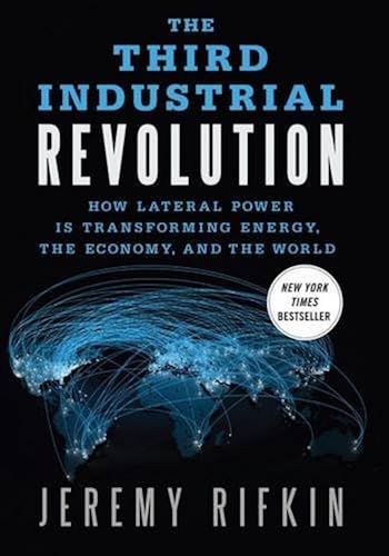 Download The Third Industrial Revolution: How Lateral Power Is Transforming Energy, the Economy, and the World PDF