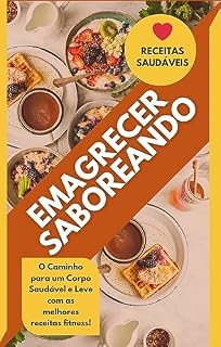 Livro Emagrecer Saboreando: O Caminho para um Corpo Saudável e Leve com as melhores receitas fitness