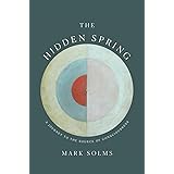 The Hidden Spring: A Journey to the Source of Consciousness