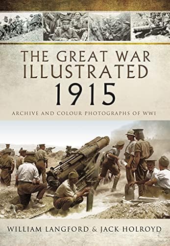 The Great War Illustrated 1918: Archive and Colour Photographs of