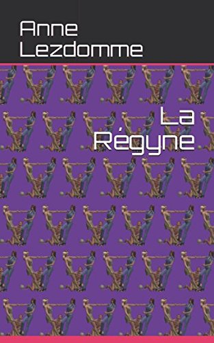 La Régyne (French Edition) by Anne Lezdomme