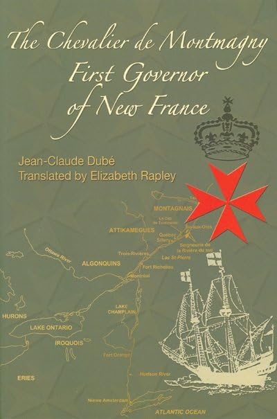 The Chevalier de Montmagny: First Governor of New France (French America Series) The Chevalier de Montmagny: First Governor of New France (French America Series) Hardcover Paperback