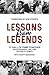 Lessons from Legends: 12 Hall of Fame Coaches on Leadership, Life, and Leaving a Legacy