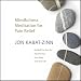 Mindfulness Meditation for Pain Relief: Guided Practices for Reclaiming Your Body and Your Life by