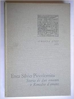 Amazon It Storia Di Due Amanti Rimedio D Amore Con Un Saggio Di Luigi Firpo Su Enea Silvio Pontefice E Poeta Piccolomini Enea Silvio Libri