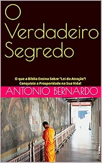Livro O Verdadeiro Segredo: O que a Bíblia Ensina Sobre “Lei da Atração”! Conquiste a Prosperidade na Sua Vida!