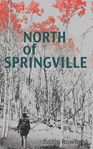 North of Springville by Justin Rowland