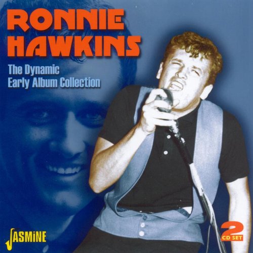 Ronnie Hawkins - The Dynamic Early Album Collection [original Recordings Remastered] 2cd Set - Zortam Music