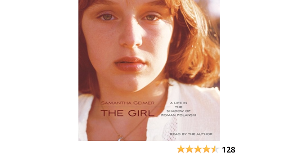 Amazon Com The Girl A Life Lived In The Shadow Of Roman Polanski Audible Audio Edition Samantha Geimer Samantha Geimer Simon Schuster Audio Audible Audiobooks