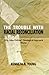 The Trouble with Racial Reconciliation: Why John Perkins' Theological Approach Works 0911802231 Book Cover