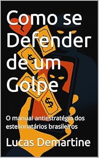 Livro Como se Defender de um Golpe: O manual antiestratégia dos estelionatários brasileiros