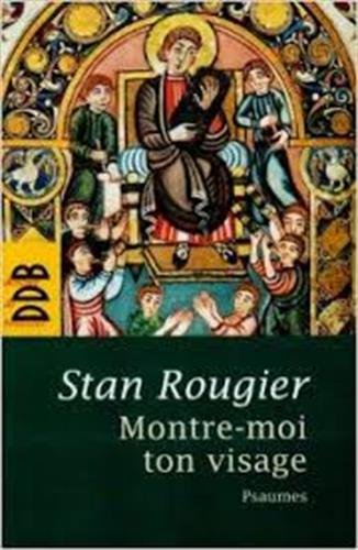 Montre-Moi Ton Visage (N.ed) (Spiritualité/prières) (French Edition) by Stan Rougier