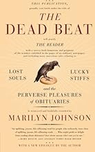 The Dead Beat: Lost Souls, Lucky Stiffs, and the Perverse Pleasures of Obituaries (P.S.)