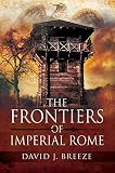 The Frontiers of Imperial Rome by David J. Breeze