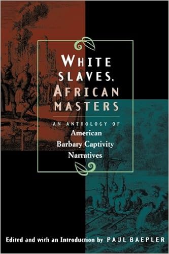 White Slaves, African Masters: An Anthology of American Barbary Captivity Narratives White Slaves, African Masters: An Anthology of American Barbary Captivity Narratives