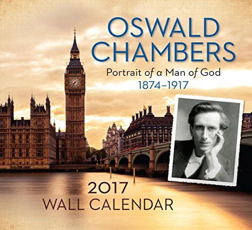 Oswald Chambers 2017 Wall Calendar: Portrait of a Man of God, 1874-1917