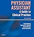 Physician Assistant: A Guide to Clinical Practice E-Book (In Focus)